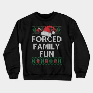Forced Family Fun Sarcastic Adult Funny Christmas Crewneck Sweatshirt